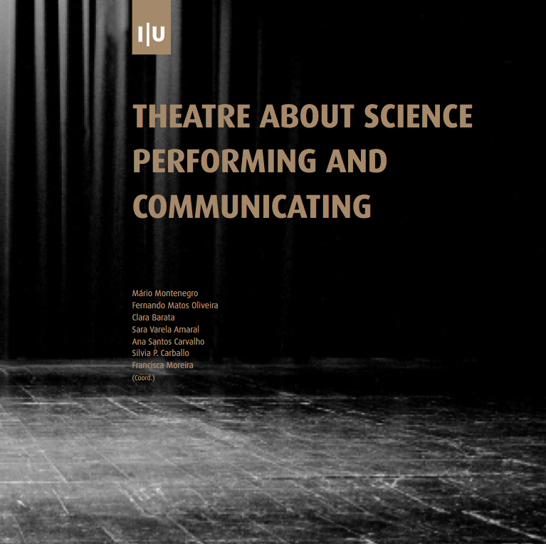 O livro "Theatre About Science: Performing and Communicating" está finalmente disponível!